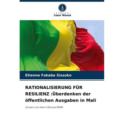 RATIONALISIERUNG FÜR RESILIENZ :Überdenken der öffentlichen Ausgaben in Mali, Taschenbuch von Etienne Fakaba Sissoko, Verlag Unser Wissen,