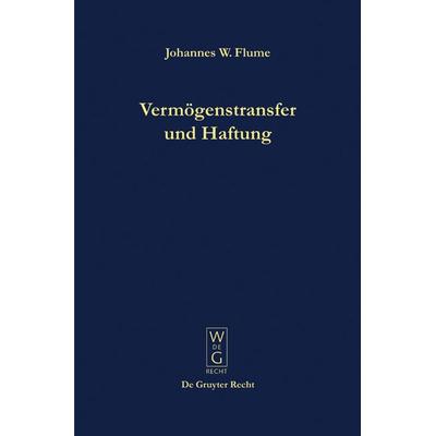 Vermögenstransfer und Haftung, Gebundene Ausgabe von Johannes W. Flume, De Gruyter, 978-3-89949-539-3