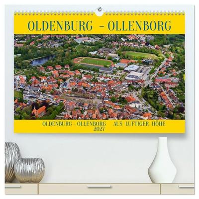OLDENBURG OLLENBORG (hochwertiger Premium Wandkalender 2027 DIN A2 quer), Kunstdruck in Hochglanz