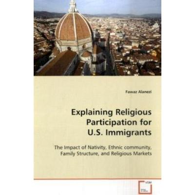 Alanezi Fawaz: Explaining Religious Participation for U.S. I, Taschenbuch von Fawaz Alanezi, VDM, 978-3-639-09163-2
