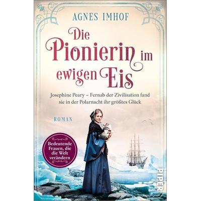 Die Pionierin im ewigen Eis, Taschenbuch von Agnes Imhof, Piper Taschenbuch, 978-3-492-06270-1