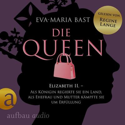 Die Queen: Elizabeth II. - Als Königin regierte sie ein Land, als Ehefrau und Mutter kämpfte sie um Erfüllung - Eva-Maria Bast, Audio, 9783757012434