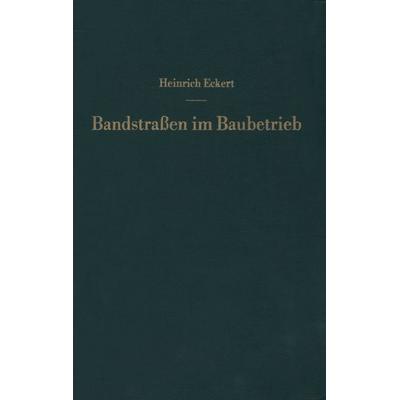 Bandstraßen im Baubetrieb, Taschenbuch von Heinrich Eckert, Springer Berlin, 978-3-642-92700-3