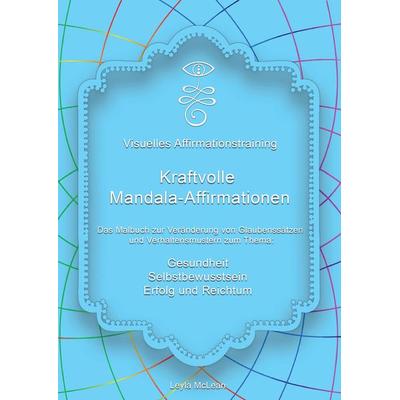 Visuelles Affirmationstraining - Kraftvolle Mandala-Affirmationen, Taschenbuch von Leyla McLean, Tredition, 978-3-347-45538-2