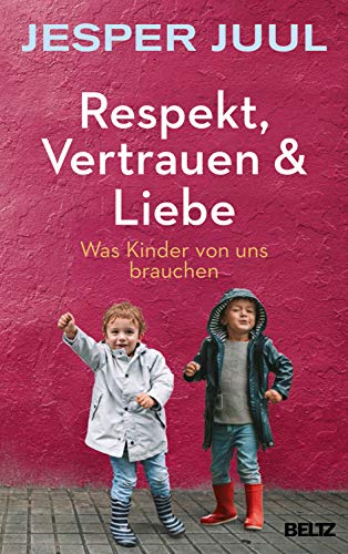 Jesper Juul - Respekt, Vertrauen & Liebe: Was Kinder von uns brauchen - Preis vom 04.10.2026 03:51:26 h