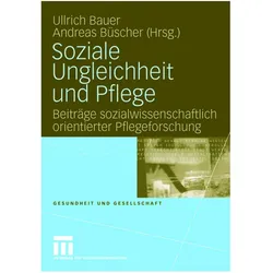 Soziale Ungleichheit und Pflege, Fachbücher von Andreas Büscher, Ullrich Bauer
