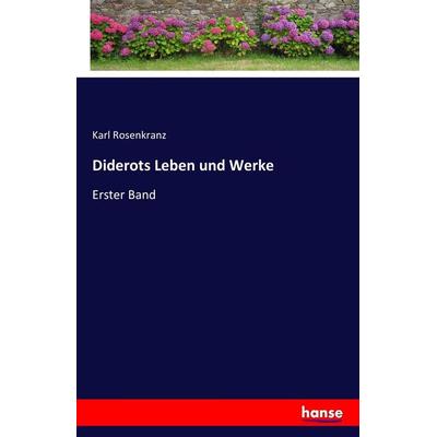 Diderots Leben und Werke, Taschenbuch von Karl Rosenkranz, Hansebooks, 978-3-7428-9413-7