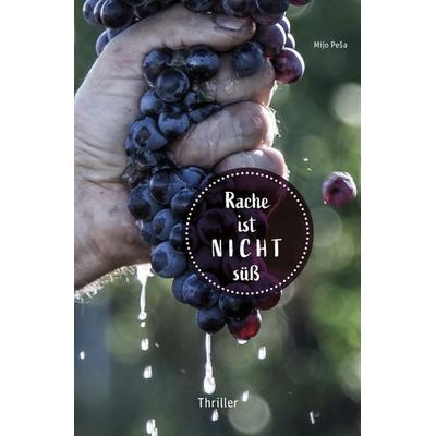Rache ist nicht süß, Taschenbuch von Mijo Peša, Epubli, 978-3-7575-4470-6