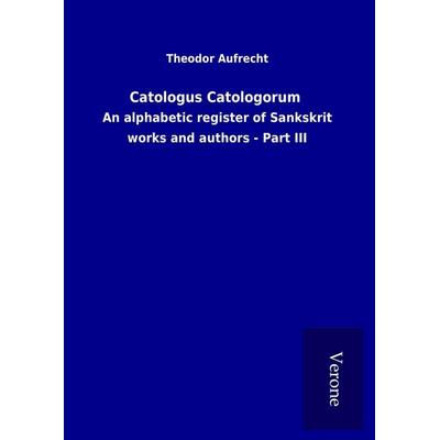 Catologus Catologorum, Gebundene Ausgabe von Theodor Aufrecht, BoD - Books on Demand
