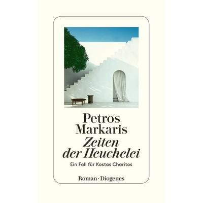 Zeiten der Heuchelei, Gebundene Ausgabe von Petros Markaris, Diogenes Verlag AG