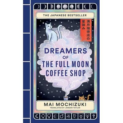 Dreamers of the Full Moon Coffee Shop, Gebundene Ausgabe von Mai Mochizuki, Octopus Books, 978-1-84601-604-2