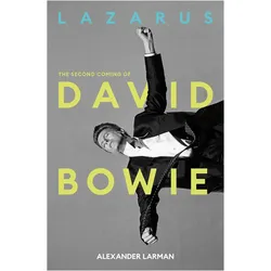 Lazarus: The Second Coming of David Bowie, Fachbücher von Alexander Larman