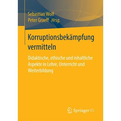 Korruptionsbekämpfung vermitteln, Taschenbuch von , Springer Fachmedien Wiesbaden GmbH, 978-3-658-19015-6