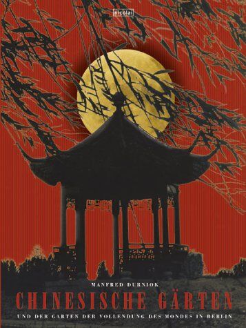 Manfred Durniok - Chinesische Gärten und der Garten der Vollendung des Mondes in Berlin - Preis vom 13.10.2026 11:25:28 h