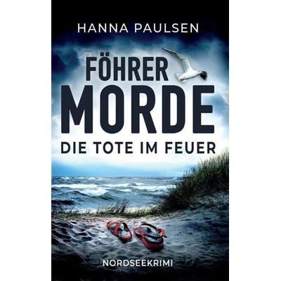 Die Tote im Feuer, Taschenbuch von Hanna Paulsen, Nova MD, 978-3-9894245-1-7
