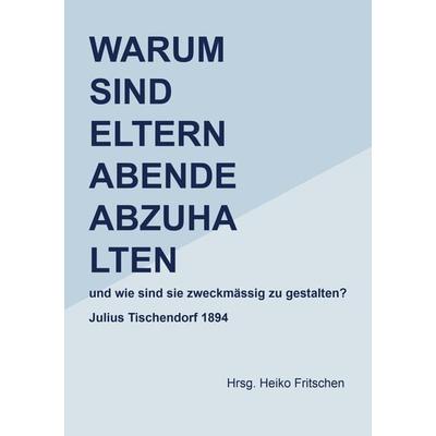 Warum sind Elternabende abzuhalten, Taschenbuch von Heiko Fritschen, Bookmundo Osiander, 978-94-036-9108-4