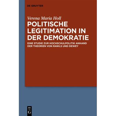 Politische Legitimation in der Demokratie, Gebundene Ausgabe von Verena Maria Holl, De Gruyter, 978-3-11-056676-5