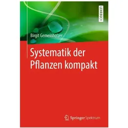 Systematik der Pflanzen kompakt, Fachbücher von Birgit Gemeinholzer