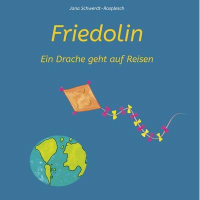 Friedolin, Gebundene Ausgabe von Jana Schwerdt-Rosplesch, Tredition, 978-3-384-34447-2