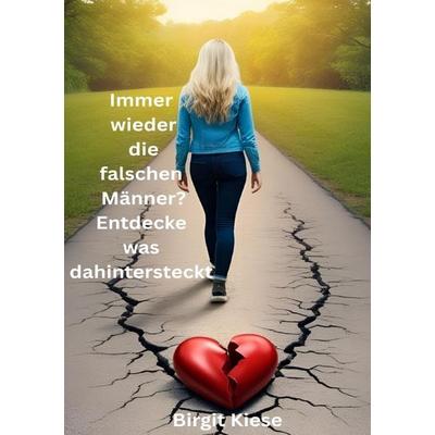 Was ich über Liebe lernen musste - Eine Reise in 20 Teilen / Immer wieder die falschen Männer? Entdecke was dahintersteckt, Taschenbuch von Birgit