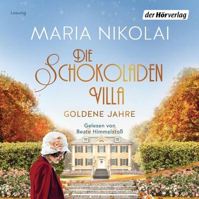 Die Schokoladenvilla – Goldene Jahre - Maria Nikolai, Audio, 9783844535693