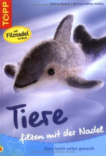 Andrea Rudolph - Tiere filzen mit der Nadel: Ganz leicht selbst gemacht - Preis vom 10.10.2026 11:48:34 h