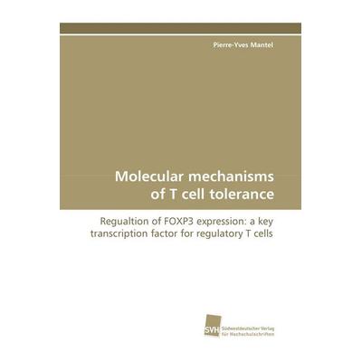 Molecular mechanisms of T cell tolerance, Taschenbuch von Pierre-Yves Mantel, Südwestdeutscher Verlag für Hochschulschriften, 978-3-8381-0536-9