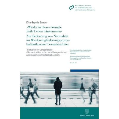 'Wieder in dieses normale zivile Leben reinkommen'. Zur Bedeutung von Normalität im Wiedereingliederungsprozess haftentlassener Sexualstraftäter.,
