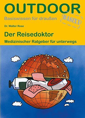 Dr. Walter Rose - Der Reisedoktor: Medizinischer Ratgeber für unterwegs (Basiswissen für draußen) - Preis vom 14.10.2026 23:07:16 h