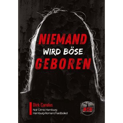 Niemand Wird Böse Geboren, Taschenbuch von Dirk Carolus, Tredition, 978-3-384-85274-8