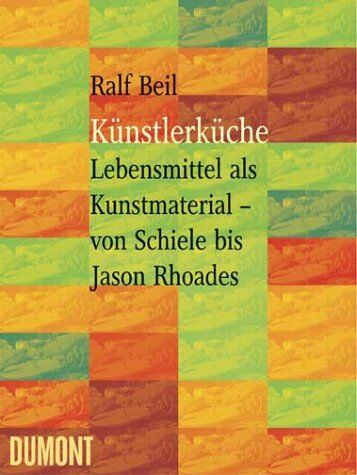 Ralf Beil - Künstlerküche. Lebensmittel als Kunstmaterial - von Schiele bis Jason Rhoades. - Preis vom 30.09.2026 09:01:18 h