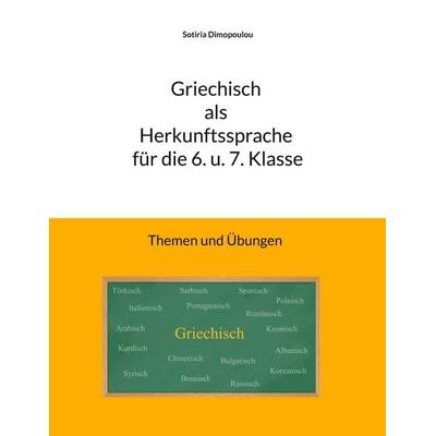 Griechisch als Herkunftssprache für die 6. u. 7. Klasse, Taschenbuch von Sotiria Dimopoulou, BoD – Books on Demand, 978-3-7693-1600-1