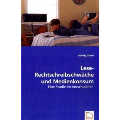 Gröne, M: Lese-Rechtschreibschwäche und Medienkonsum, Taschenbuch von Mandy Gröne, VDM, 978-3-8364-9895-1