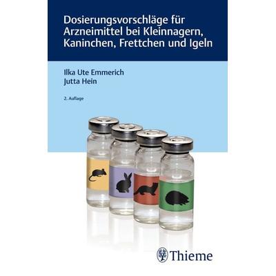 Dosierungsvorschläge für Arzneimittel bei Kleinnagern, Kaninchen, Frettchen und Igeln, Taschenbuch von Ilka Ute Emmerich,Jutta Hein, Thieme,