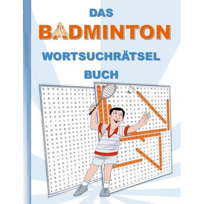 Das Badminton Wortsuchrätsel Buch, Taschenbuch von Brian Gagg, BoD – Books on Demand, 978-3-7543-5350-9