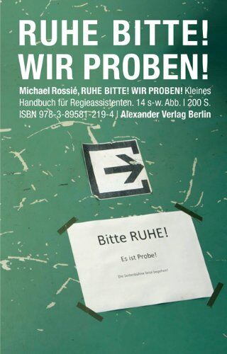 Michael Rossié - Ruhe Bitte! Wir proben!: Kleines Handbuch für Regieassistenten - Preis vom 06.10.2026 07:26:00 h