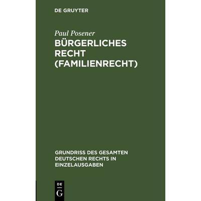 Bürgerliches Recht (Familienrecht), Gebundene Ausgabe von Paul Posener, De Gruyter, 978-3-11-116966-8