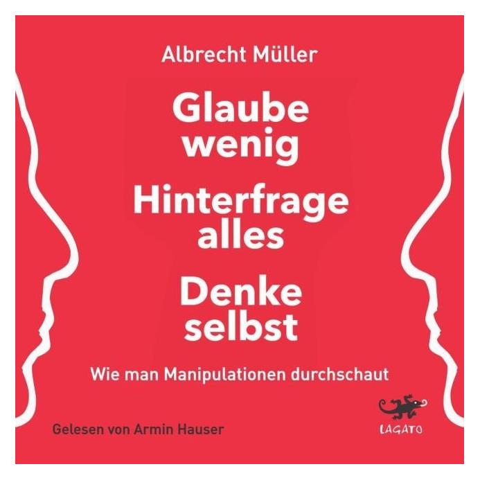 Lagato Müller:Glaube wenig, hinterfrage alles (Albrecht Müller, Deutsch) (40810334)