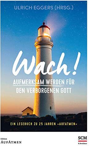 Ulrich Eggers - Wach!: Aufmerksam werden für den verborgenen Gott - Ein Lesebuch zu 25 Jahren Aufatmen (Edition Aufatmen) - Preis vom 09.10.2026 07:28:09 h