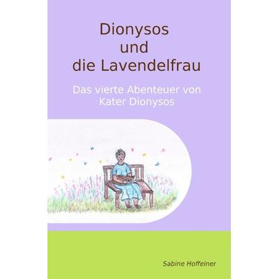 Dionysos-Reihe / Dionysos und die Lavendelfrau, Taschenbuch von Sabine Hoffelner, Epubli, 978-3-7584-5378-6