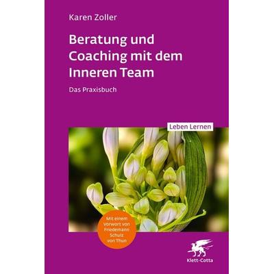 Beratung und Coaching mit dem Inneren Team (Leben Lernen, Bd. 365), Taschenbuch von Karen Zoller, Klett Cotta, 978-3-608-89341-0