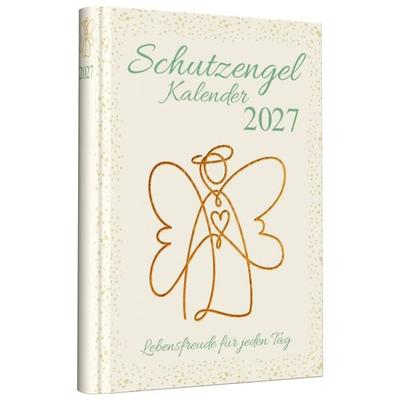 Schutzengelkalender 2027: Lebensfreude für jeden Tag