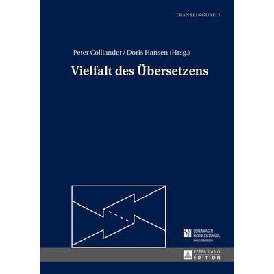 Vielfalt des Übersetzens, Gebundene Ausgabe von , Peter Lang GmbH, Internationaler Verlag der Wissenschaften, 978-3-631-64701-1