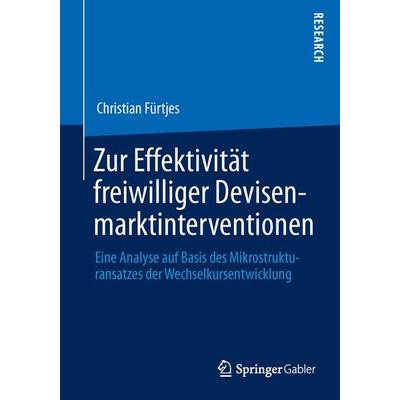 Zur Effektivität freiwilliger Devisenmarktinterventionen, Taschenbuch von Christian Fürtjes, Springer Fachmedien Wiesbaden GmbH, 978-3-658-03587-7
