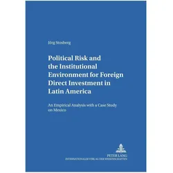 Political Risk and the Institutional Environment for Foreign Direct Investment in Latin America, Fachbücher von Jörg Stosberg