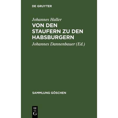 Von den Staufern zu den Habsburgern, Gebundene Ausgabe von Johannes Haller, De Gruyter, 978-3-11-101434-0