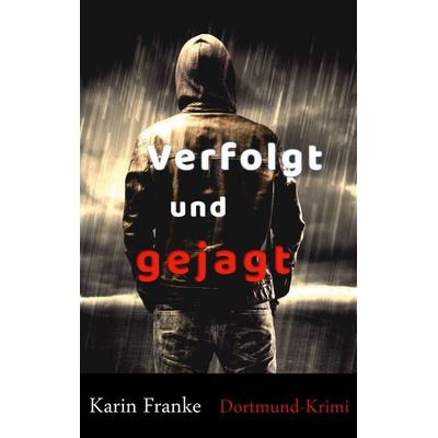Verfolgt und gejagt, Taschenbuch von Karin Franke, BoD – Books on Demand, 978-3-7557-4136-7