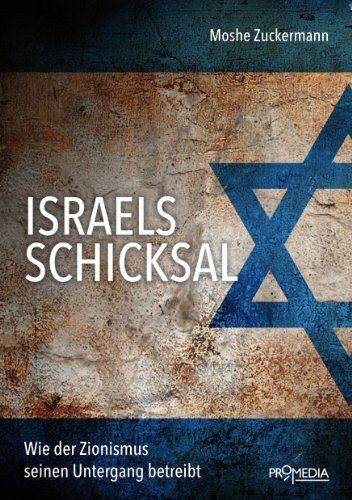 Moshe Zuckermann - Israels Schicksal: Wie der Zionismus seinen Untergang betreibt - Preis vom 09.10.2026 07:28:09 h