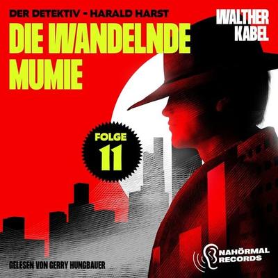 Die wandelnde Mumie (Der Detektiv-Harald Harst, Folge 11) - Walther Kabel, Audio, 9783991717454