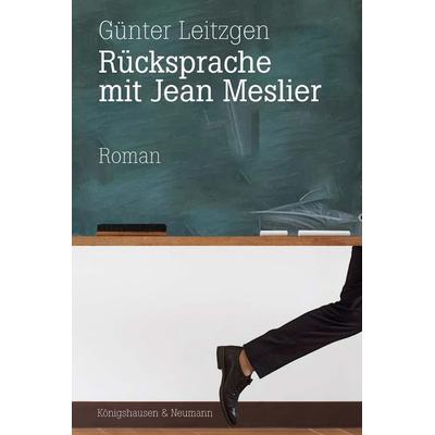 Rücksprache mit Jean Meslier, Taschenbuch von Günter Leitzgen, Königshausen u. Neumann, 978-3-8260-9606-8
